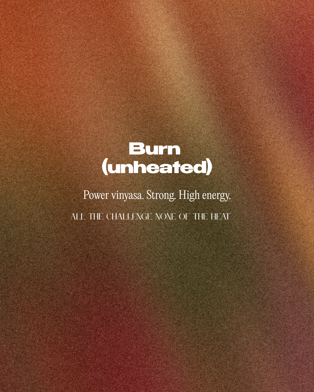 Burn Unheated